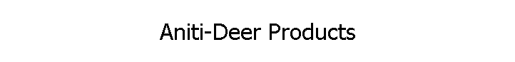 Aniti-Deer Products